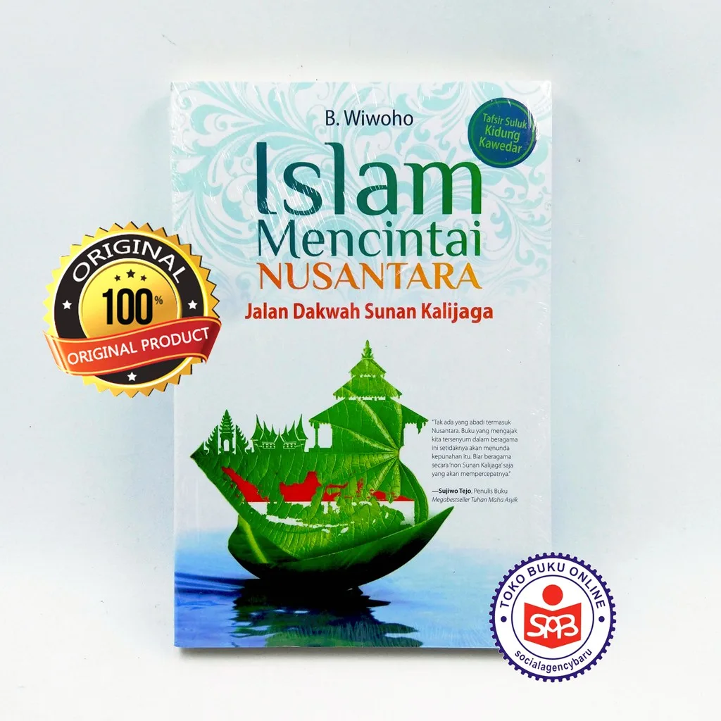 Islam Mencintai Nusantara Jalan Dakwah Sunan Kalijaga - B Wiwoho