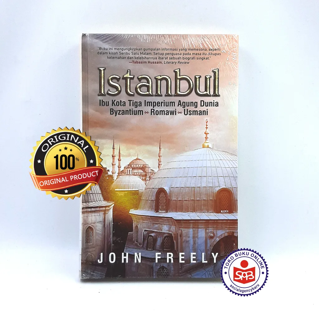 Istanbul Ibu Kota Tiga Imperium Agung Dunia - John Freely