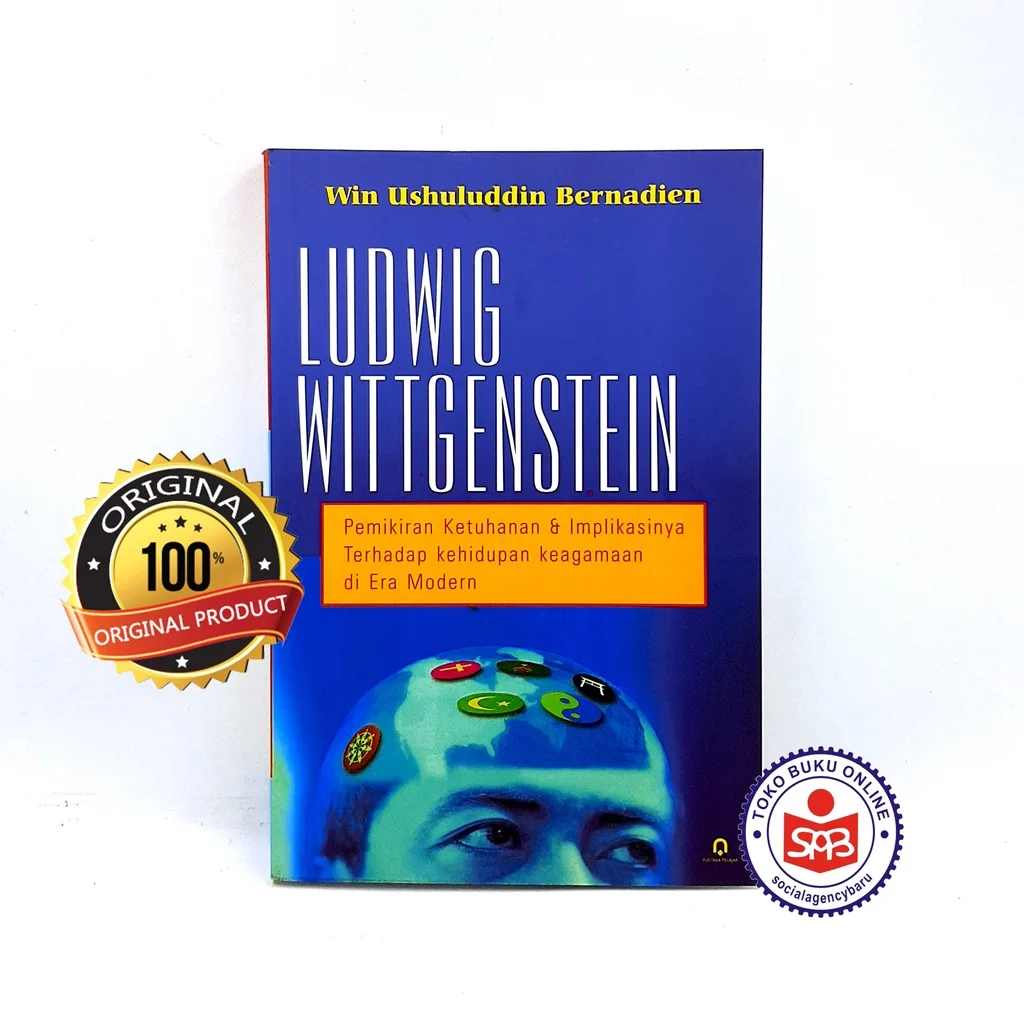 Ludwig Wittgenstein : Pemikiran Ketuhanan dan Implikasinya - Win Ushuluddin