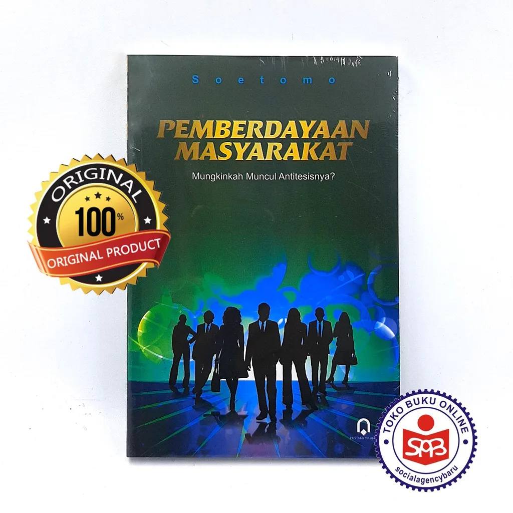 Pemberdayaan Masyarakat Mungkinkah Muncul Antitesisnya? - Soetomo