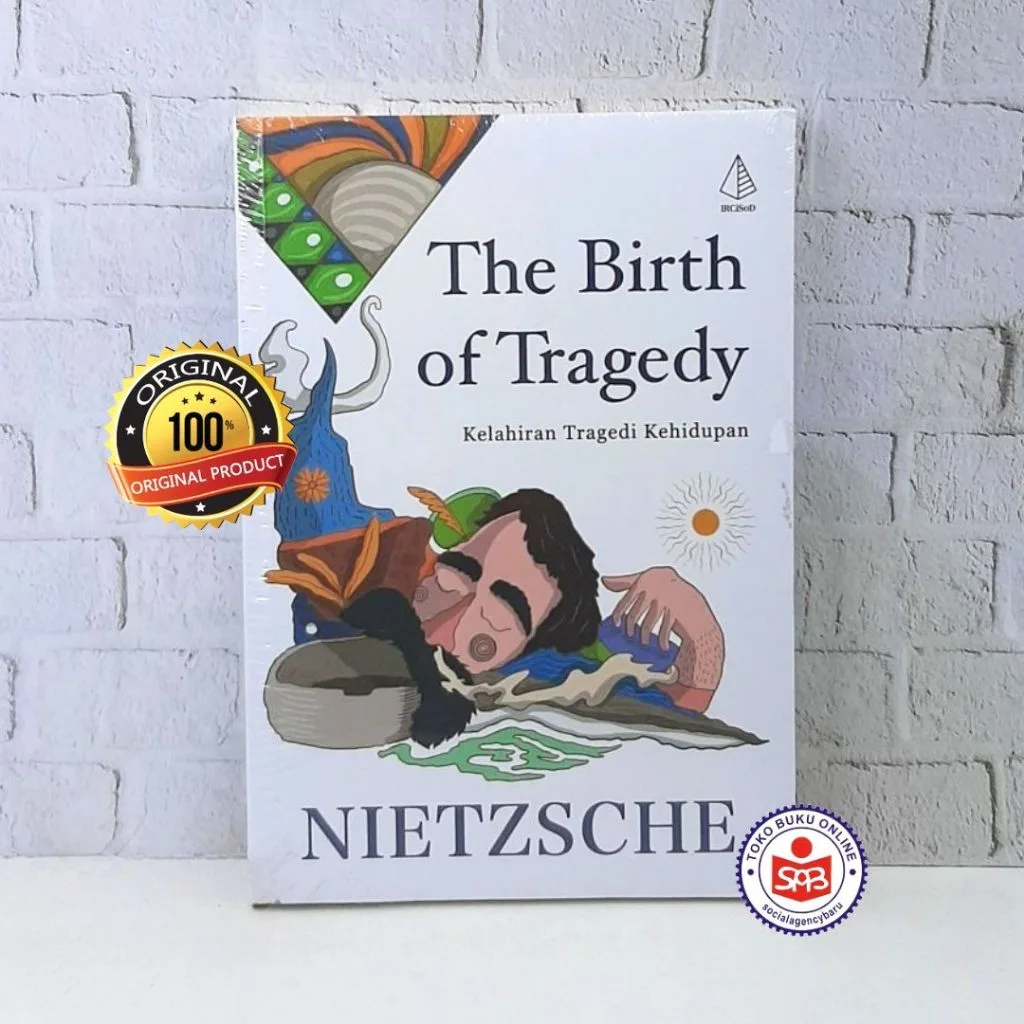 The Birth of Tragedy Kelahiran Tragedi Kehidupan - Nietzsche
