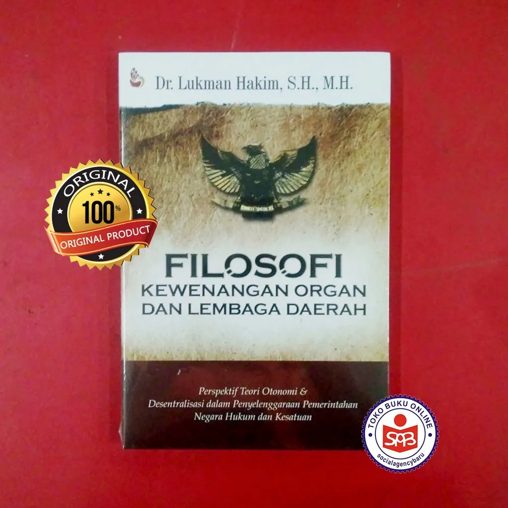 Filosofi Kewenangan Organ dan Lembaga Daerah - Lukman Hakim