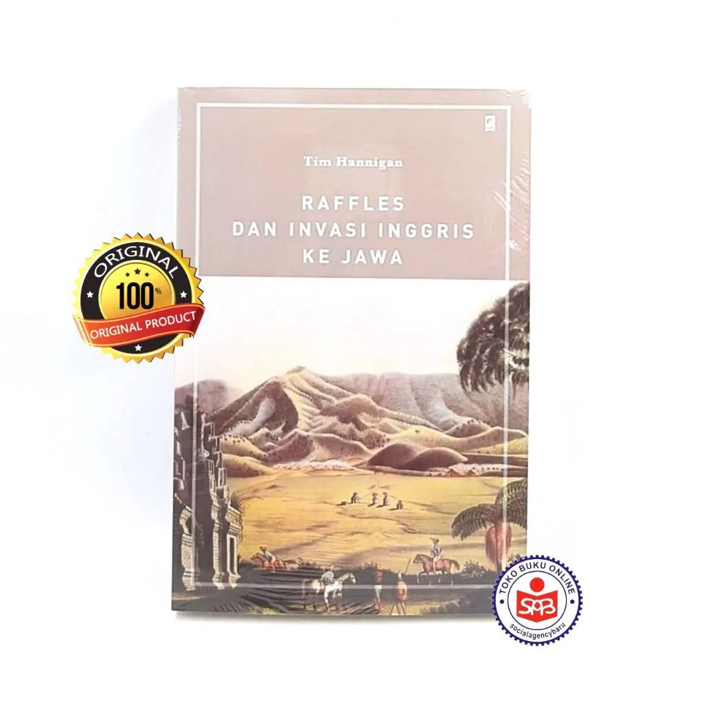 Raffles dan Invasi Inggris ke Jawa - Tim Hannigan