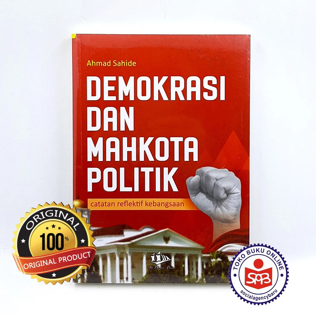 Demokrasi dan Mahkota Politik - Ahmad Sahide