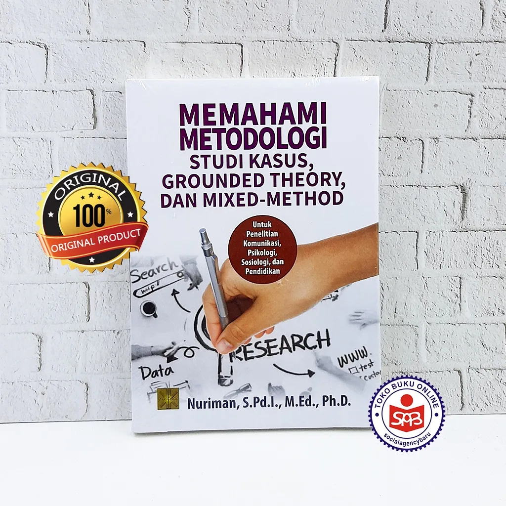 Memahami Metodologi Studi Kasus Grounded Theory dan Mixed Method - Nuriman