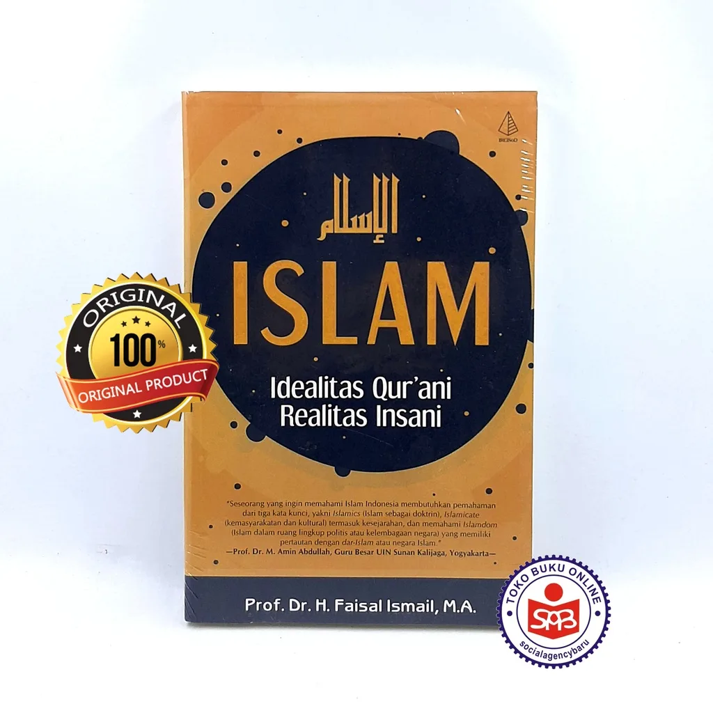Islam Idealitas Qurani Realitas Insani - Faisal Ismail