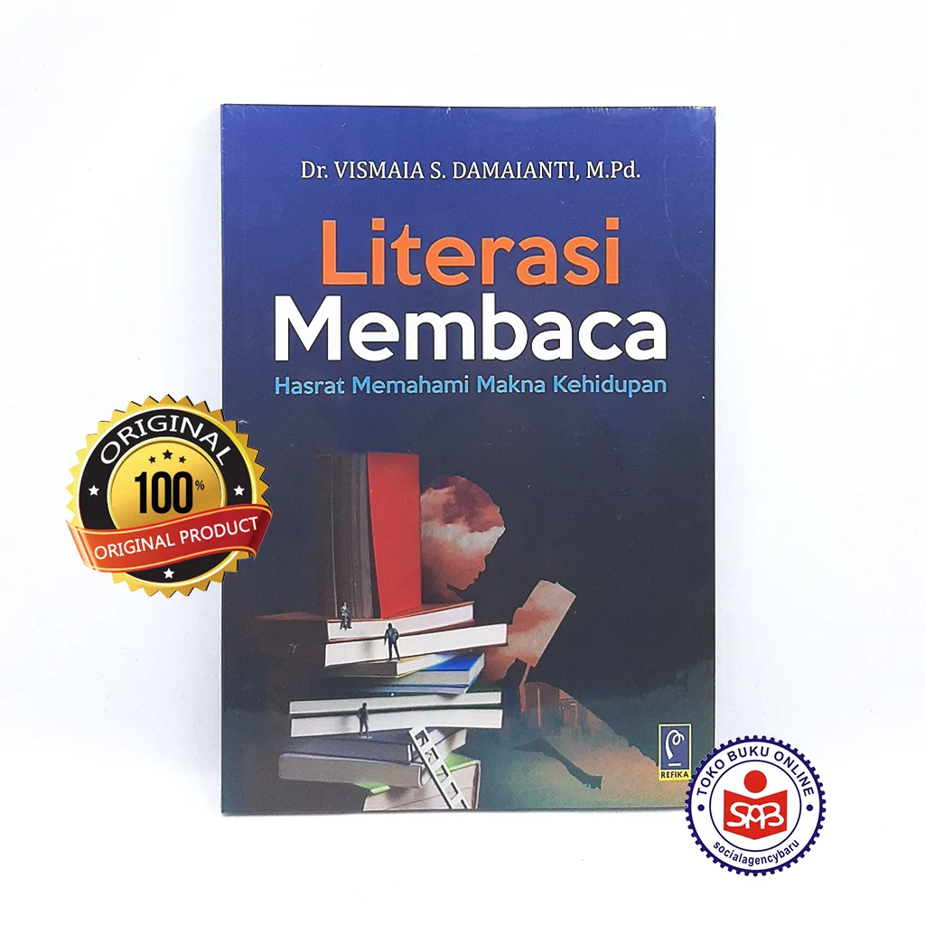 Literasi Membaca Hasrat Memahami Makna Kehidupan - Vismaia S. Damaianti