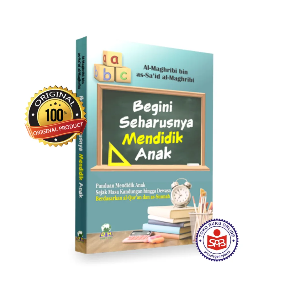 Begini Seharusnya Mendidik Anak - Al Maghribi Bin As Said Al Maghribi